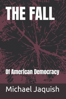 Paperback The Fall: Of American Democracy Book