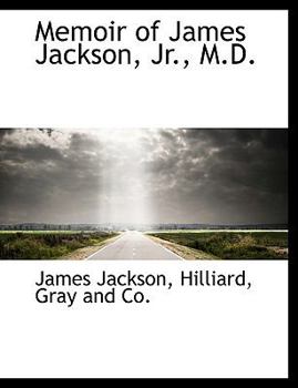 Memoir of James Jackson, Jr , M D