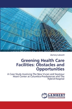 Paperback Greening Health Care Facilities: Obstacles and Opportunities Book