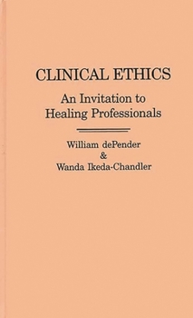 Hardcover Clinical Ethics: An Invitation to Healing Professionals Book