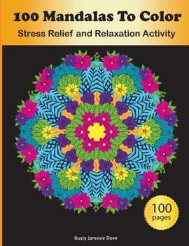 Paperback 100 Mandalas To Color: Stress Relief and Relaxation Activity Book