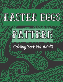 Easter Eggs Pattern Coloring Book For Adults: Floral Geometric Batik Background For Relaxation Easter Gift