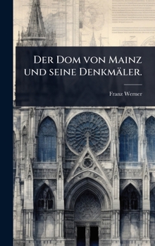 Hardcover Der Dom von Mainz und seine Denkmäler. [German] Book
