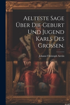 Paperback Aelteste Sage über die Geburt und Jugend Karls des Grossen. [German] Book