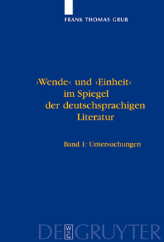'Wende' Und 'Einheit' Im Spiegel Der Deutschsprachigen Literatur: Ein Handbuch. Bd 1: Untersuchungen. Bd 2: Bibliographie