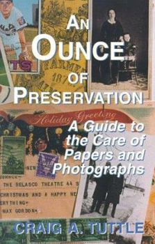 Paperback An Ounce of Preservation: A Guide to the Care of Papers and Photographs Book