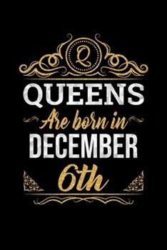 Queens Are Born In December 6th Notebook Birthday Gift: Lined Notebook / Journal Gift, 100 Pages, 6x9, Soft Cover, Matte Finish