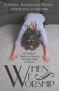 Hardcover When We Worship: A Practical Guide on How to Worship God at Home Book