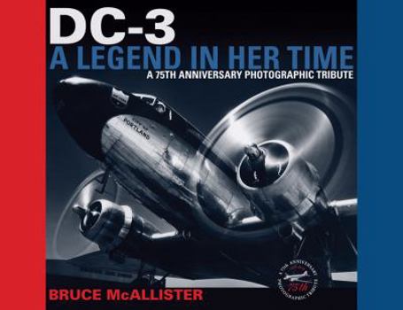 Hardcover DC-3: A Legend in Her Time: A 75th Anniversary Photographic Tribute Book