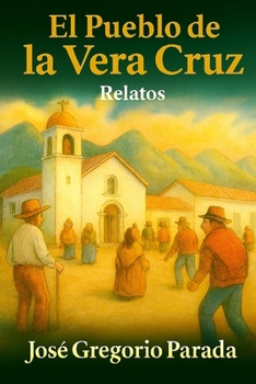 El pueblo de La Vera Cruz: libro de relatos