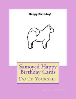 Paperback Samoyed Happy Birthday Cards: Do It Yourself Book