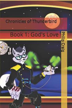 Paperback Chronicles of Thunderbird: Book 1: God's Love Book