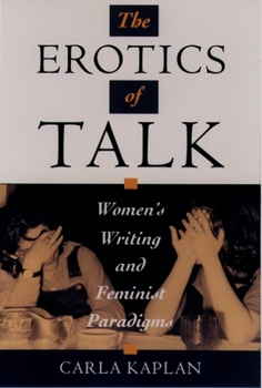 Paperback The Erotics of Talk: Women's Writing and Feminist Paradigms Book