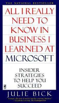 Paperback All I Really Need to Know in Business I Learned at Microsoft Book
