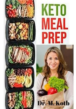 Paperback Keto Meal Prep: The Ultimate Guide for Beginners to Saving Time and Money for Achieving Rapid Weight Loss on a Budget Book