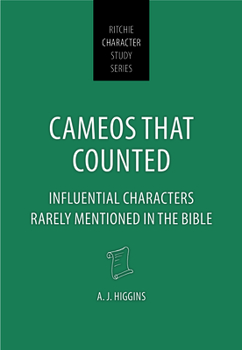 Paperback Cameos That Counted: Influential Characters Rarely Mentioned in the Bible Book
