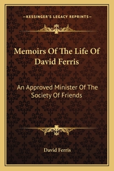 Paperback Memoirs Of The Life Of David Ferris: An Approved Minister Of The Society Of Friends Book
