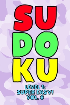 Paperback Sudoku Level 1: Super Easy! Vol. 8: Play 9x9 Grid Sudoku Super Easy Level Volume 1-40 Play Them All Become A Sudoku Expert On The Road Book