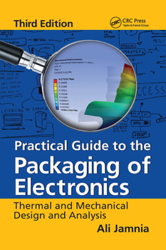Paperback Practical Guide to the Packaging of Electronics: Thermal and Mechanical Design and Analysis, Third Edition Book