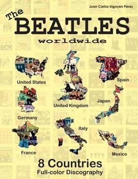 Paperback The Beatles Worldwide - 8 Countries - UK, US, Germany, Spain, Italy, France...: Japan and Mexico. Full Color Discography Book