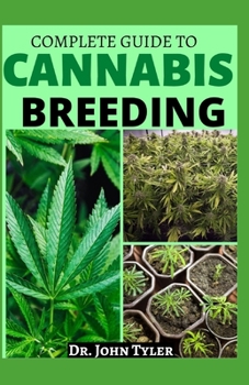 Paperback Complete Guide to Cannabis Breeding: Quintessential guide to cannabis grow and breeding Book