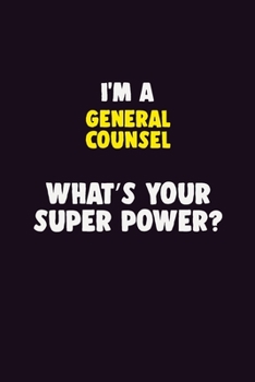 Paperback I Am A General Counsel, What's Your Super Power?: 6X9 120 pages Career Notebook Unlined Writing Journal Book