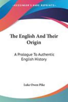 Paperback The English And Their Origin: A Prologue To Authentic English History Book