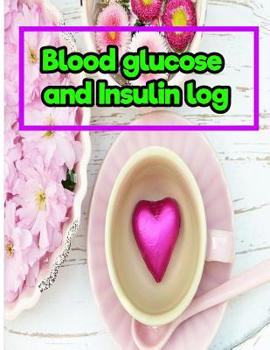 Blood glucose and Insulin log:Blood Glucose & Insulin Record: 8.5 Inches By 11 Inches 150 pages