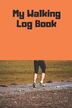 My Walking Log: Book record your Walking distance, time, steps speed, heart rate, calories burned, gifts for women men teens