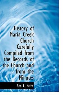 Paperback History of Maria Creek Church Carefully Compiled from the Records of the Church and from the Minutes Book