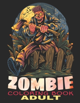 Adult Coloring Book Zombie: Funny Zombies, Scary Zombie Women, Walking Dead Zombies, Zombie Child, Running Zombies, Undead Skull and More! Adult Activity Book Zombies Colouring Zombie Workbook For Adu