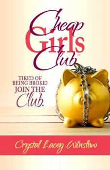 Hardcover Cheap Girls Club: Tired of Being Broke? Join the Club. Book