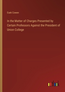 Paperback In the Matter of Charges Presented by Certain Professors Against the President of Union College Book