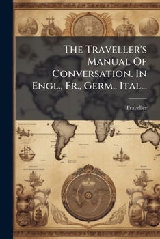 Paperback The Traveller's Manual Of Conversation. In Engl., Fr., Germ., Ital... [German] Book