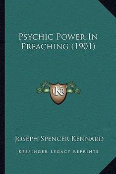 Paperback Psychic Power In Preaching (1901) Book