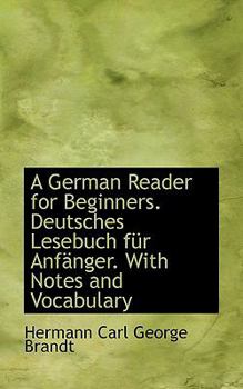 Paperback A German Reader for Beginners. Deutsches Lesebuch F R Anf Nger. with Notes and Vocabulary Book