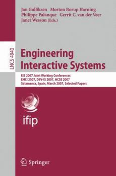 Engineering Interactive Systems: EIS 2007 Joint Working Conferences EHCI 2007, DSV-IS 2007, HCSE 2007, Salamanca, Spain, March 22-24, 2007. Selected Papers ... / Programming and Software Engineering)