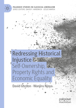 Paperback Redressing Historical Injustice: Self-Ownership, Property Rights and Economic Equality Book