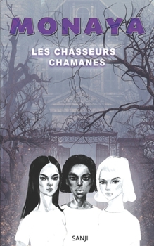 Paperback Monaya: Les Chasseurs Chamanes [French] Book