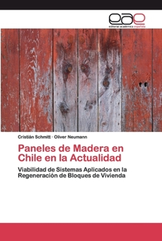 Paneles de Madera en Chile en la Actualidad: Viabilidad de Sistemas Aplicados en la Regeneración de Bloques de Vivienda