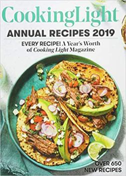 Hardcover Cooking Light Annual Recipes 2019: Every Recipe! a Year's Worth of Cooking Light Magazine Book