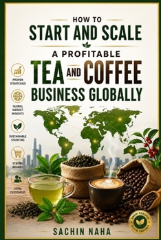 Paperback How to Start and Scale a Profitable Tea and Coffee Business Globally Book