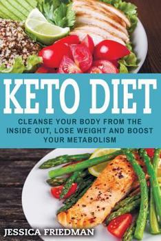 Paperback Keto Diet: Delicious Recipes To Lose Weight, Boost Your Metabolism, And Cleanse Your Body From The Inside Out Book