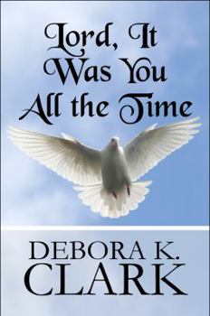 Paperback Lord, It Was You All the Time Book