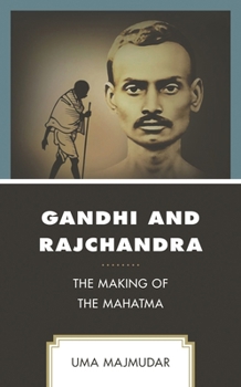 Hardcover Gandhi and Rajchandra: The Making of the Mahatma Book