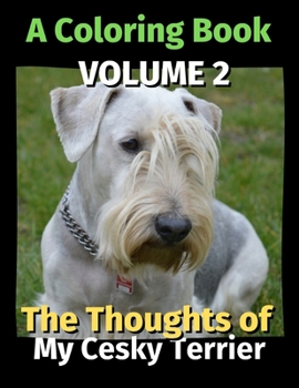 Paperback The Thoughts of My Cesky Terrier: A Coloring Book Volume 2 Book