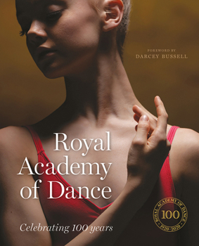 Hardcover Royal Academy of Dance: Celebrating 100 Years Book