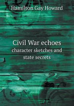 Paperback Civil War echoes character sketches and state secrets Book