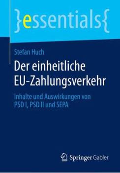 Paperback Der Einheitliche Eu-Zahlungsverkehr: Inhalte Und Auswirkungen Von Psd I, Psd II Und Sepa [German] Book