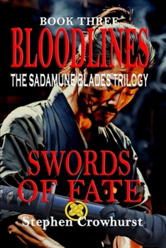 BLOODLINES – The Sadamune Blades Trilogy, Book Three: SWORDS OF FATE